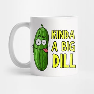 Kinda A Big Dill Funny Saying Pun Mug